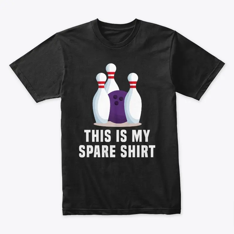 This is my spare Shirt - Bowling