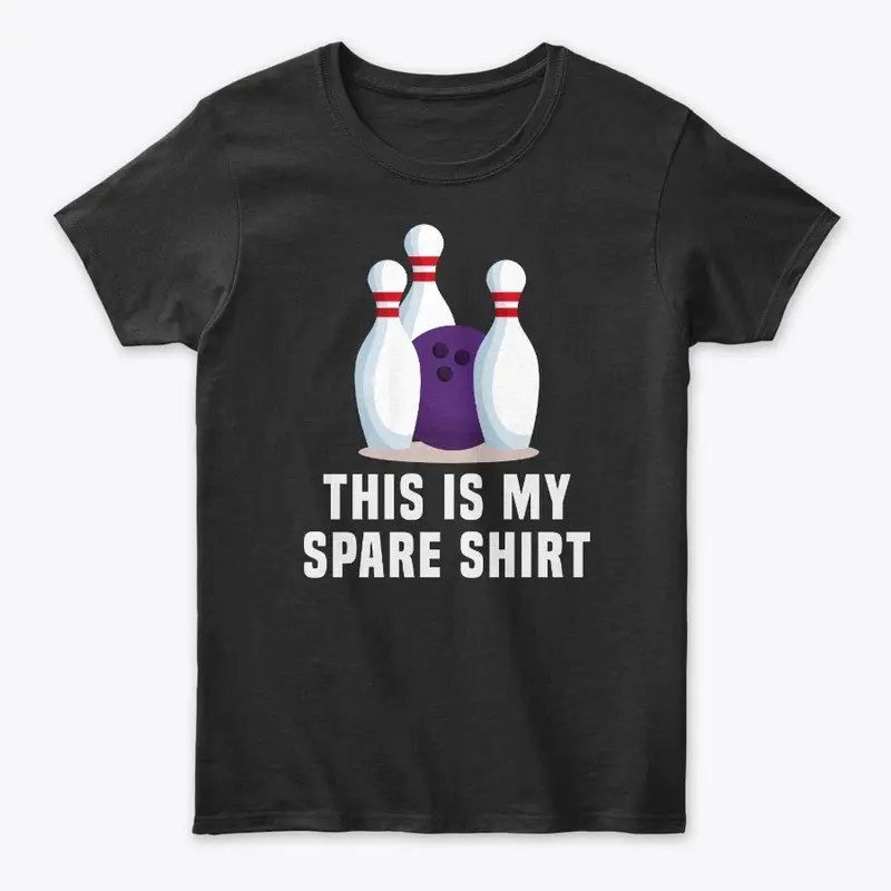 This is my spare Shirt - Bowling