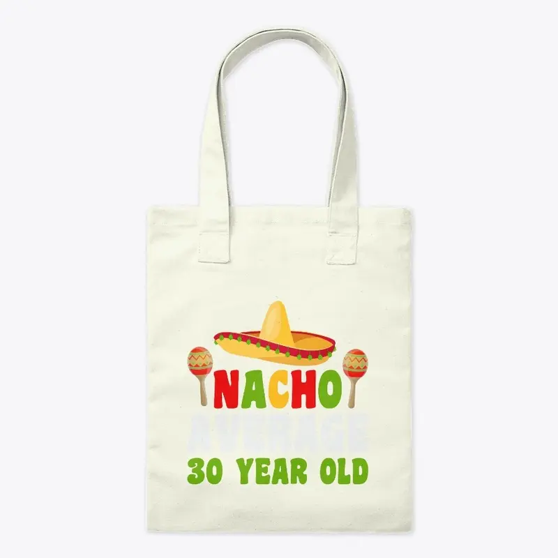 Nacho Average 30 year old